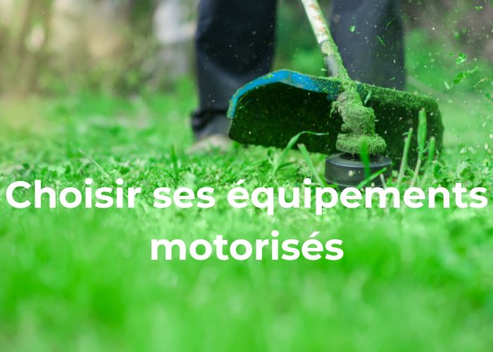 comment choisir son équipement motorisé pour l’entretien du jardin