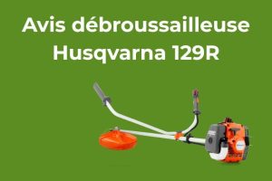 husqvarna 129r avis débroussailleuse thermique