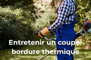 comment entretenir un coupe bordure thermique